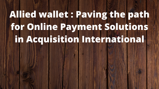 allied wallet : Paving the path for Online Payment Solutions in Acquisition International