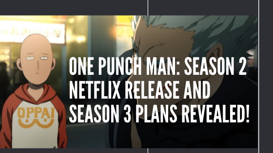 One Punch Man: Season 2 Netflix Release And Season 3 Plans Revealed!