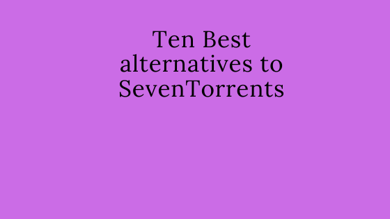 Ten Best alternatives to SevenTorrents
