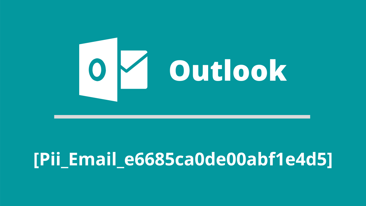 Outlook [Pii_Email_e6685ca0de00abf1e4d5]